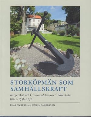 Seller image for Storkpmn som samhllskraft. Borgerskap och Grosshandelssocietet i Stockholm. Del 1: 1736-1850. for sale by Rnnells Antikvariat AB