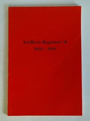 Geschichte des Artillerie-Regiments 18, von 1934 - 1945. Fotoband
