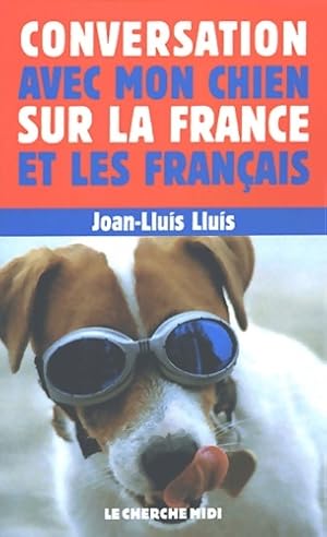 Imagen del vendedor de Conversation avec mon chien sur la France et les fran?ais - Joan-lluis Lluis a la venta por Book Hmisphres