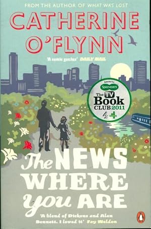 Seller image for The news where you are - Catherine O'Flynn for sale by Book Hmisphres