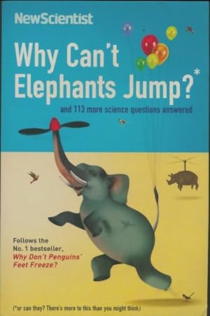 Seller image for Why can't elephants jump? and 113 more science questions answered - New Scientist for sale by Book Hmisphres