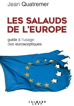 Les salauds de l'Europe. Guide ? l'usage des eurosceptiques - Jean Quatremer