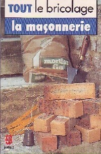 Tout le bricolage : la ma?onnerie - Christian Pessey