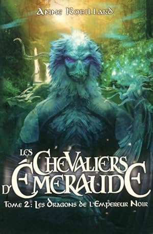 Seller image for Les chevaliers d'Emeraude Tome II : Les dragons de l'Empereur noir - Anne Robillard for sale by Book Hmisphres