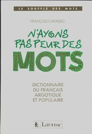 N'ayons pas peur des mots : Dictionnaire du français argotique et populaire - Collectif