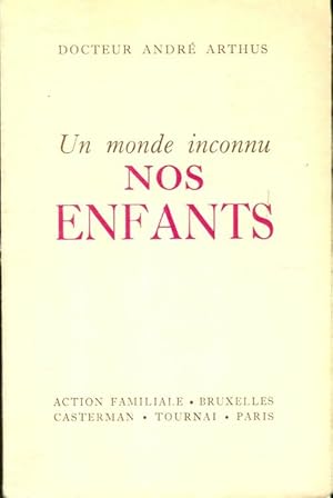 Un monde inconnu : nos enfants - André Arthus