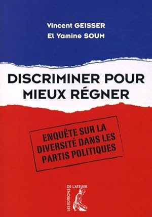 Image du vendeur pour Discriminer pour mieux r?gner. Enqu?te sur la diversit? dans les partis politiques - Vincent Geisser mis en vente par Book Hmisphres