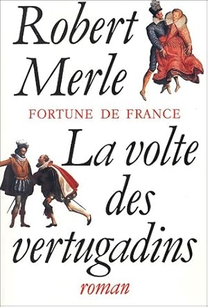 Imagen del vendedor de Fortune de France Tome VII : La volte des vertugadins - Robert Merle a la venta por Book Hmisphres