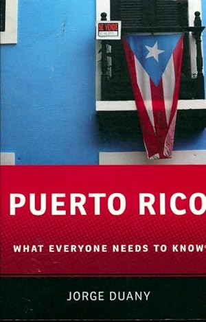 Puerto Rico. What everyone needs to know - Jorge Duany