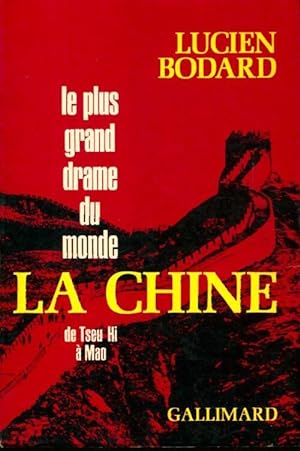 Le plus grand drame du monde : La chine de Tseu Hi à Mao - Lucien Bodard