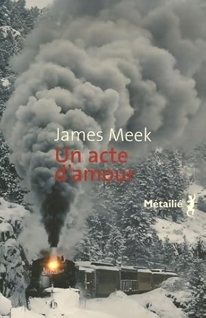 Image du vendeur pour Un acte d'amour - James Meek mis en vente par Book Hmisphres