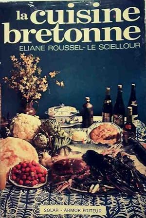 Image du vendeur pour La cuisine bretonne - Eliane Roussel-Le Sciellour mis en vente par Book Hmisphres