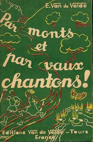 Seller image for Monts et par vaux, chantons ! - Ernest Van De Velde for sale by Book Hmisphres