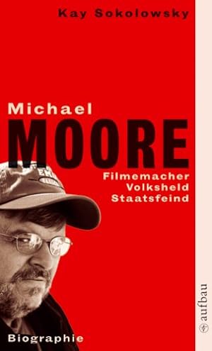 Seller image for Michael Moore: Filmemacher - Volksheld - Staatsfeind for sale by Gabis Bcherlager