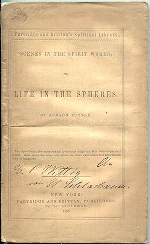 Scenes in the Spirit World; or, Life in the Spheres [= Patridge and Brittan's Spiritual Library]