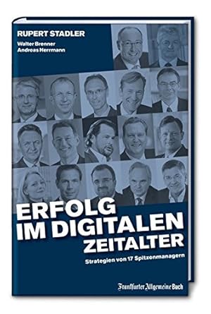 Image du vendeur pour Erfolg im digitalen Zeitalter: Strategien von 17 Spitzenmanagern mis en vente par Gabis Bcherlager