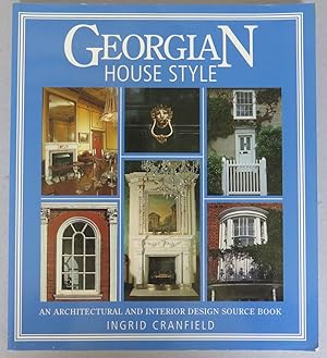 Georgian House Style: An Architectural an Interior Design Source Book