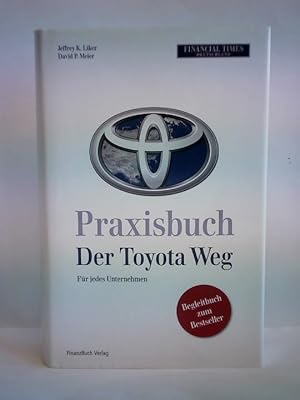 Bild des Verkufers fr Praxisbuch Der Toyota Weg. Fr jedes Unternehmen zum Verkauf von Celler Versandantiquariat