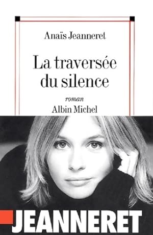 Seller image for La travers?e du silence - Ana?s Jeanneret for sale by Book Hmisphres