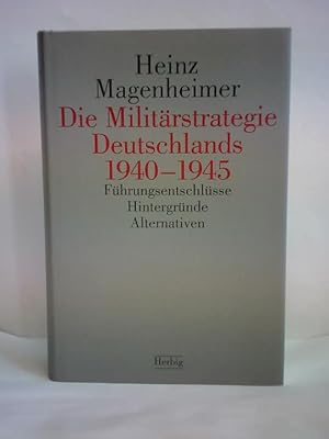 Bild des Verkufers fr Die Militrstrategie Deutschlands 1940-1945. Fhrungsentschlsse, Hintergrnde, Alternativen zum Verkauf von Celler Versandantiquariat