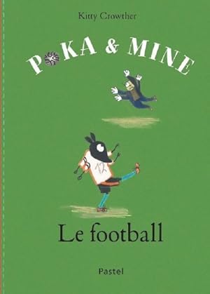 Image du vendeur pour Poka et mine le football - Kitty Crowther mis en vente par Book Hmisphres