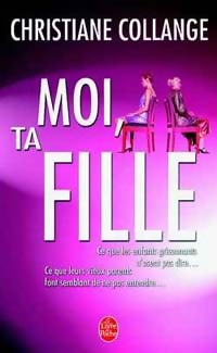 Image du vendeur pour Moi, ta fille - Christiane Collange mis en vente par Book Hmisphres