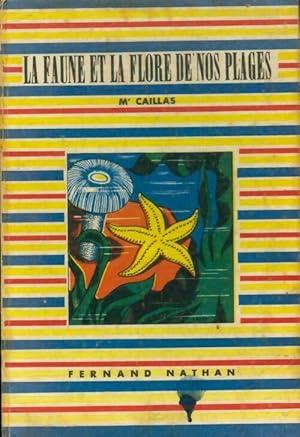 Bild des Verkufers fr La faune et la flore de nos plages - Alin Caillas zum Verkauf von Book Hmisphres