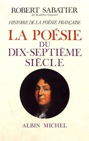 Histoire de la po sie fran aise Tome III : La po sie du XVIIe si cle - Robert Sabatier