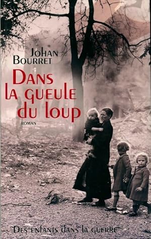Seller image for Dans la gueule du loup - Johan Bourret for sale by Book Hmisphres