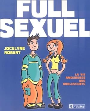 Bild des Verkufers fr Full sexuel. La vie amoureuse des ados - Jocelyne Robert zum Verkauf von Book Hmisphres