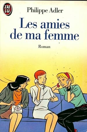 Imagen del vendedor de Les amies de ma femme - Philippe Adler a la venta por ChouetteCoop