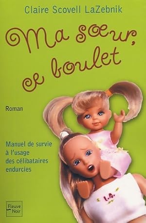 Seller image for Ma soeur ce boulet - Claire Scovell-lazebnik for sale by Book Hmisphres
