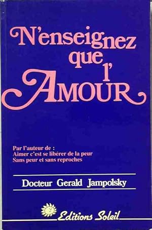 N'enseignez que l'amour - Dr G. Jampolsky