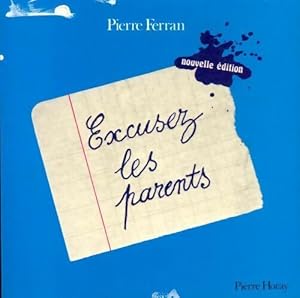 Imagen del vendedor de Excusez les parents - Pierre Ferran a la venta por Book Hmisphres