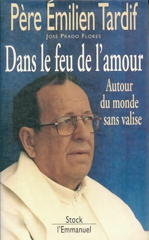 Image du vendeur pour Dans le feu de l'amour - P?re Emilien Tardif mis en vente par Book Hmisphres