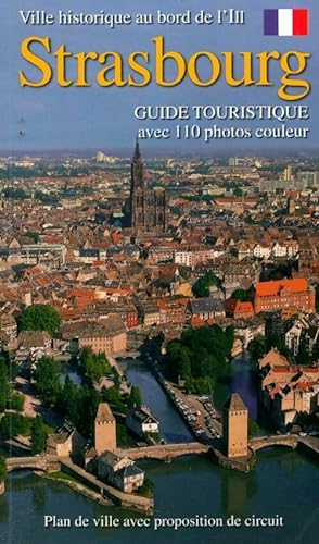 Guide de Strasbourg : Ville historique au bord de l'ill - Marie-Christine P?rillon