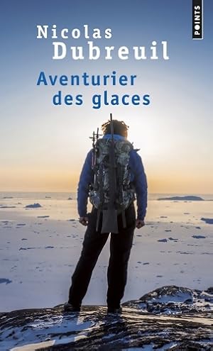 Aventurier des glaces - Nicolas Dubreuil
