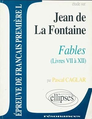 Image du vendeur pour Etude Jean La fontaine les fables (Livres VII ? XII) - Pascal Caglar mis en vente par Book Hmisphres