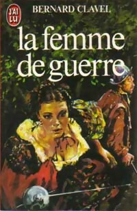 Les colonnes du ciel Tome III : La femme de guerre - Bernard Clavel