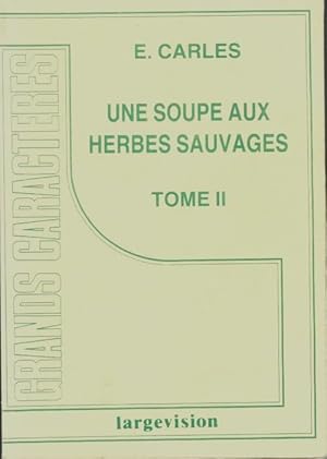 Seller image for Une soupe aux herbes sauvages Tome II - Emilie Carles for sale by Book Hmisphres