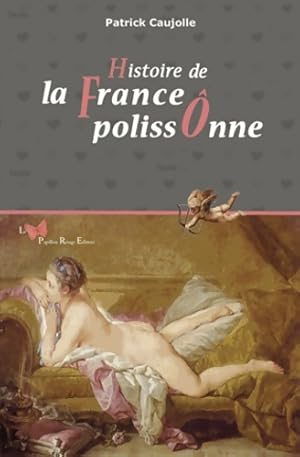 Seller image for Histoire de la France polissonne - Caujolle Patrick for sale by Book Hmisphres