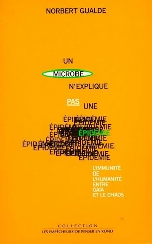 Image du vendeur pour Un microbe n'explique pas une ?pid?mie. L'immunit? de l'humanit? entre ga?a et le chaos - Norbert Gualde mis en vente par Book Hmisphres