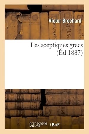 Seller image for Les sceptiques grecs - Victor Brochard for sale by Book Hmisphres