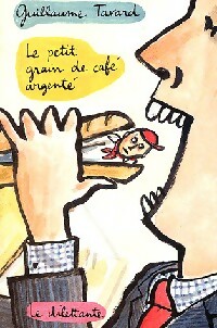 Bild des Verkufers fr Le petit grain de caf? argent? - Guillaume Tavard zum Verkauf von Book Hmisphres