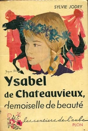 Seller image for Ysabel de Ch?teauvieux demoiselle de beaut? - Sylvie Jodry for sale by Book Hmisphres