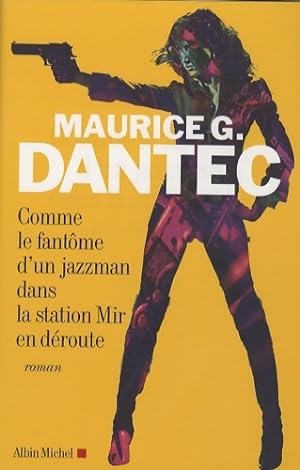 Seller image for Comme le fant?me d'un jazzman dans la station Mir en d?route - Maurice G. Dantec for sale by Book Hmisphres