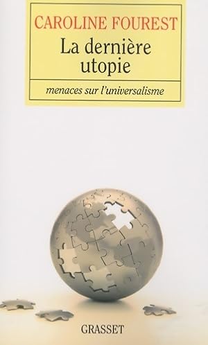 Image du vendeur pour La derni?re utopie. Menaces sur l'universalisme - Caroline Fourest mis en vente par Book Hmisphres