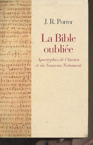 Immagine del venditore per La Bible oublie - Apocryphes de l'Ancien et du Nouveau Testament venduto da Le-Livre