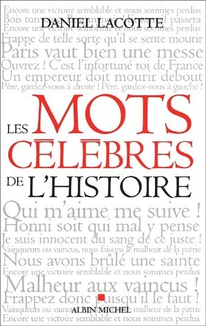 Seller image for Les mots c?l?bres de l'histoire - Daniel Lacotte for sale by Book Hmisphres