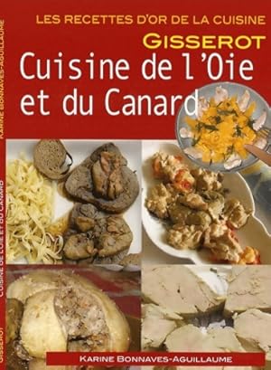 Cuisine de l'oie et du canard - recettes d'or - Karine Bonnaves-Aguillaume